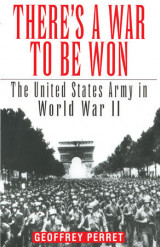 There's a war to be won: the United States army in World War II