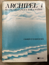 Archipel 1 cahier d' exercices unites 1/7 - francais langue etrangere
