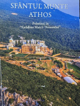Sfântul Munte Athos: Pelerinaj in "grădina Maicii Domnului"