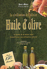 Huile d'olive: La civilisation del'olivier: Le secret de la bonne santé: Conseils pour son utilisation correcte