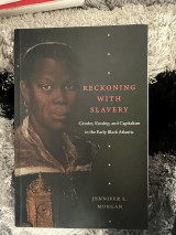 Reckoning with slavery ; gender, kinship and capitalism in the early Black Atlantic