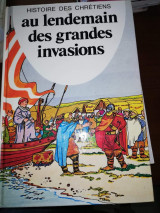 Histoire des Chretiens :Au Lendemain des grandes Invasions