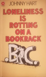 B. C. Loneliness Is Rotting on a Bookrack