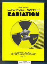 Living with Radiation : A Visual History of Radiation Protection in the Long 20th Century