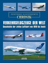 Verkehrsflugzeuge der Welt - eine illustrierte Chronik: Geschichte der zivilen Luftfahrt von 1919 bis heute