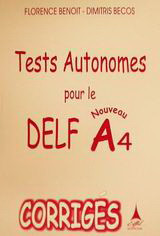 Tests autonomes pour le nouveau DELF A4: Corrigés