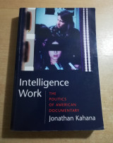 Intelligence Work, the politics of American Documentary