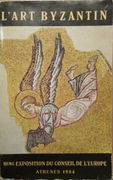 L' Art Byzantin - 9eme Exposition du Conseil de l'Europe (Catalogue)